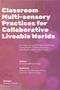 Aleyda Sepulveda Rocha: Classroom Multi-sensory Practices for Collaborative Liveable Worlds, Buch
