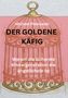 Text: „Michael Pietrowski, DER GOLDENE KÄFIG, Warum die sicherste Kindergeneration die ängstlichste ist.“ Illustration: Goldener Käfig., Buch