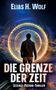 „Die Grenze der Zeit“ Science-Fiction-Thriller von Elias H. Wolf. Silhouette vor leuchtendem, kreisförmigem Portal., Buch