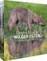 Axel Gomille: Deutschlands wilder Osten, Buch