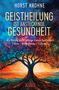 Horst Krohne: GEISTHEILUNG IST ANSTECKENDE GESUNDHEIT: Wie Heilung durch geistige Energie funktioniert, Buch