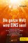 Ted Mahr: Die Ganze Welt Wird Eins Sein!, Buch, Buch
