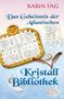 Karin Tag: DAS GEHEIMNIS DER ATLANTISCHEN KRISTALLBIBLIOTHEK: mit 16 Seiten Farbfotostrecke!, Buch