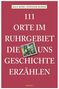 Ralf Koss: 111 Orte im Ruhrgebiet, die uns Geschichte erzählen, Buch