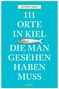 Jochen Reiss: 111 Orte in Kiel, die man gesehen haben muss, Buch