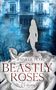 Jennifer Petri: Beastly Roses, Buch, Buch