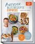 „Airfryer-Blitzrezepte Express“ von Christian Henze. Maximal 15 Minuten. Enthält Bilder von Speisen und ein Mann mit einem Gericht., Buch