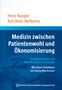 Heinz Naegler: Medizin zwischen Patientenwohl und Ökonomisierung, Buch