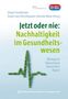 Jetzt oder nie: Nachhaltigkeit im Gesundheitswesen, Buch
