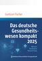 Guntram Fischer: Das deutsche Gesundheitswesen kompakt 2025, Buch