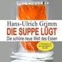 Hans-Ulrich Grimm: Die Suppe lügt, CD