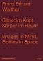 Franz Erhard Walther: Bilder im Kopf, Körper im Raum, Buch