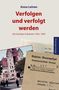Buchtitel: "Verfolgen und verfolgt werden". Foto von historischem Gebäude und einem Dokument der Geheimen Staatspolizei., Buch