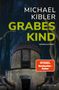 Texte: "Michael Kibler", "Grabes Kind", "Kriminalroman", "SPIEGEL Bestseller-Autor". Illustration: Alte Kapelle im Wald., Buch