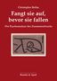 Christopher Bollas: Fangt sie auf, bevor sie fallen, Buch, Buch