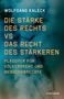 Text: WOLFGANG KALECK 
DIE STÄRKE DES RECHTS VS DAS RECHT DES STÄRKEREN 
PLÄDOYER FÜR VÖLKERRECHT UND MENSCHENRECHTE 
KUNSTMANN. Hintergrund: abstrakt, blau-grün.