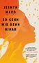 "Jesmyn Ward. So gehn wir denn hinab. 'Episch, magisch und intensiv bewegend.' Silhouette eines Gesichts, Vögel.", Buch
