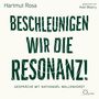 Hartmut Rosa: Beschleunigen wir die Resonanz!, CD