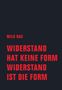 MILO RAU. WIDERSTAND HAT KEINE FORM WIDERSTAND IST DIE FORM. Schwarzer Hintergrund, rote Schrift., Buch