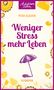 Peter Glocker: Weniger Stress - mehr Leben, Buch, Buch