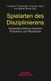 Spielarten des Disziplinierens, Buch, Buch