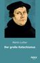 Martin Luther: Der große Katechismus, Buch, Buch