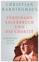 Christian Hardinghaus: Ferdinand Sauerbruch und die Charité, Buch