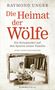 Raymond Unger: Die Heimat der Wölfe, Buch