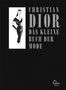 Christian Dior: Das kleine Buch der Mode (Mit einem Vorwort von Melissa Drier), Buch