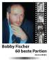 Karsten Müller: Bobby Fischer 60 beste Partien, Buch