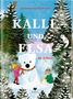 "KALLE UND ELSA im Schnee". Ein Bär, Kinder im Winterwald, Schneelandschaft, Tannen, weiße Tiere und bunte Kleidung., Buch