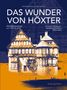Titel: "DAS WUNDER VON HÖXTER". Illustration von Fachwerkhäusern, Texte über Altstadterneuerung 1967–2017 und Landesgartenschau NRW 2023., Buch