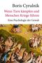 Boris Cyrulnik: Wenn Tiere kämpfen und Menschen Kriege führen, Buch