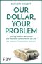 Kenneth Rogoff: Our Dollar, your Problem, Buch