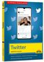 Bernd Schmitt: Twitter - optimal nutzen - neueste Version 2020 mit allen Funktionen anschaulich erklärt, Buch