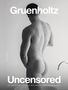 Text: "Gruenholtz Uncensored" - Rückansicht eines nackten Mannes, Wasserhahn im Vordergrund, minimalistische Komposition., Buch