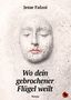 Jesse Falzoi: Wo dein gebrochener Flügel weilt, Buch, Buch