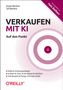 „VERKAUFEN MIT KI: Auf den Punkt. Moderne Verkaufspsychologie.“ Kreisförmiges Design, herausgegeben von Felix Beilharz., Buch