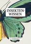 Text: "INSEKTENWISSEN" und "Historische Bücher und Präparate zur Insektenkunde". Illustration eines Schmetterlings in Grün- und Gelbtönen., Buch