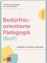 Kathrin Hohmann: Bedürfnisorientierte Pädagogik (BoP) verstehen, einordnen, anwenden, Buch