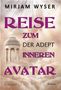 Mirjam Wyser: Reise zum inneren Avatar - Der Adept, Buch