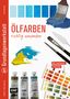 Anita Hörskens: Grundlagenwerkstatt: Ölfarben richtig anwenden, Buch