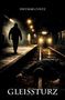 Titel: "GLEISSTURZ" von Dietmar Cuntz. Ein Mann liegt auf den Gleisen, während ein anderer weggeht. Ein Zug nähert sich im Tunnel., Buch