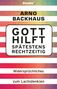 Arno Backhaus: Gott hilft spätestens rechtzeitig, Buch