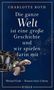 Charlotte Roth: Die ganze Welt ist eine große Geschichte, und wir spielen darin mit, Buch