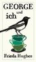 "GEORGE und ich" von Frieda Hughes. Illustration: Elster auf gestapelten grünen Teetassen. EISELE unten., Buch