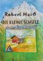 Robert Heiß: Die kleine Schule am Lechweg, Buch, Buch