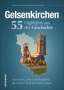 Hubert Kurowski: Gelsenkirchen. 55 Highlights aus der Geschichte, Buch