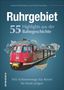 Daniel Michalsky: Ruhrgebiet. 55 Highlights aus der Bahngeschichte, Buch