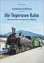 Stefan Wittich: Eisenbahnen im Oberland: Die Tegernsee Bahn, Buch, Buch